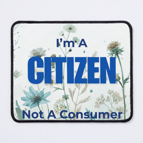 Item preview, I'm A Citizen, Not A Consumer designed and sold by Spirit Designs.