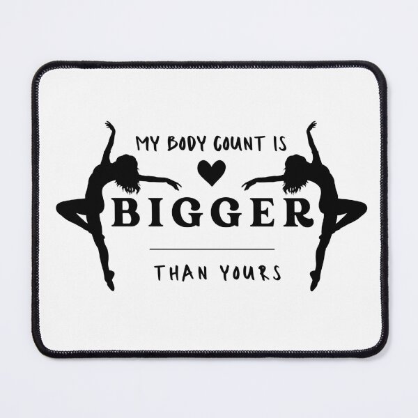 Item preview, My Body Count is BIGGER than yours designed and sold by The Courtesan Boutique.