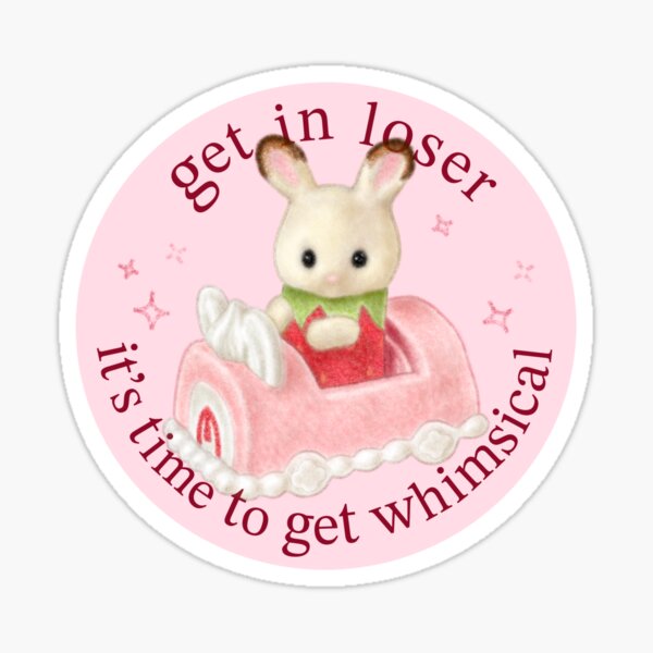 get in loser, it’s time to get whimsical Sticker