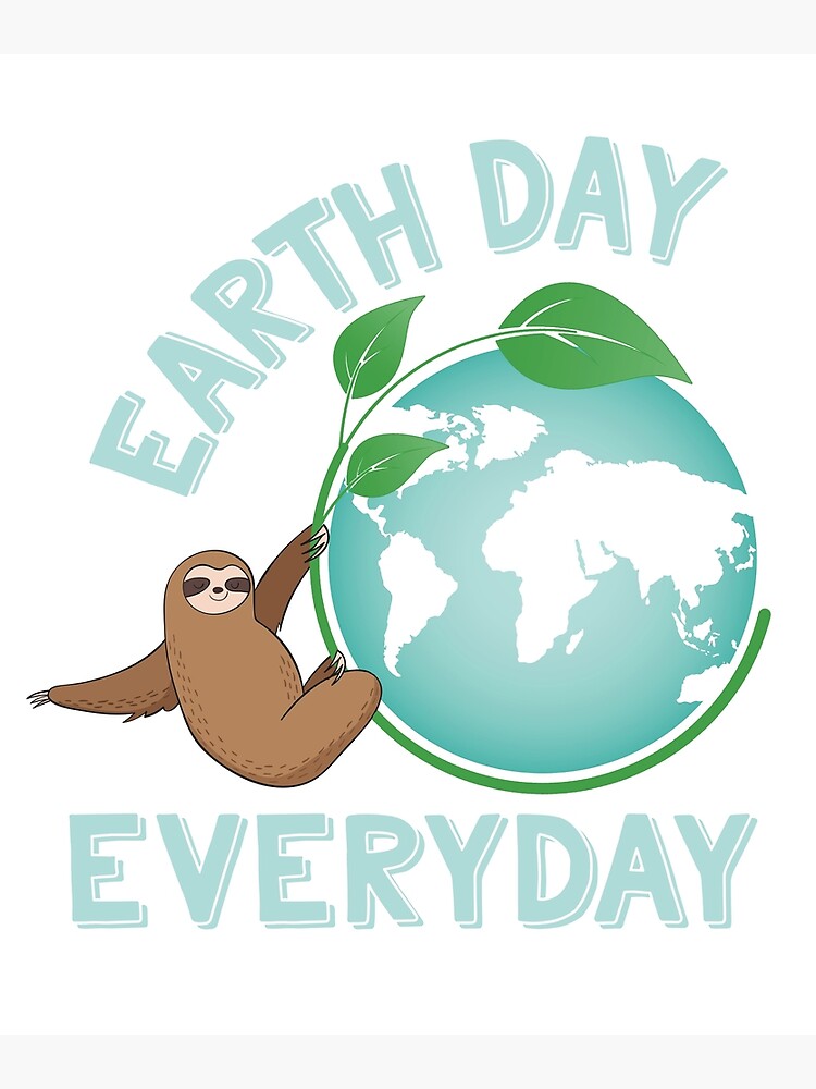 Disover Earth Day Everyday Sloth Green Planet Every Day Earth Day Premium Matte Vertical Poster