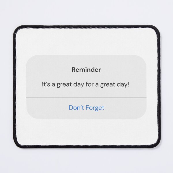 Item preview, reminder: its a great day for a great day designed and sold by evaendahl.