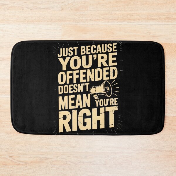 Item preview, Just Because You're Offended Doesn't Mean You're Right designed and sold by DarylWelsh2024.