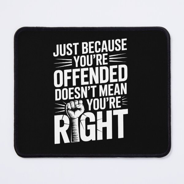 Item preview, Just Because You're Offended Doesn't Mean You're Right designed and sold by DarylWelsh2024.