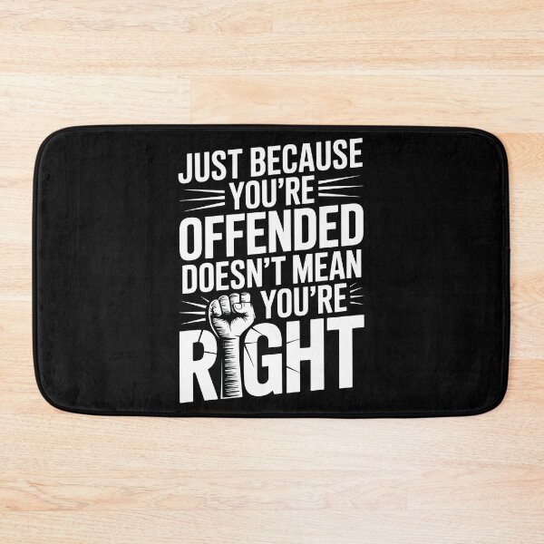 Item preview, Just Because You're Offended Doesn't Mean You're Right designed and sold by DarylWelsh2024.