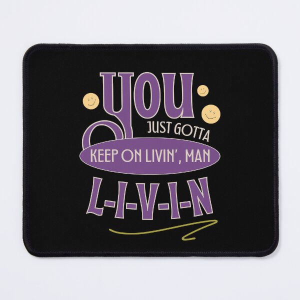 Item preview, You Just Gotta Keep on Livin' Man designed and sold by artshapedbox.