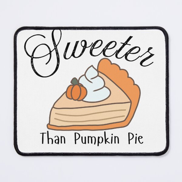Item preview, Sweeter Than Pumpkin Pie designed and sold by RnIDesignd.