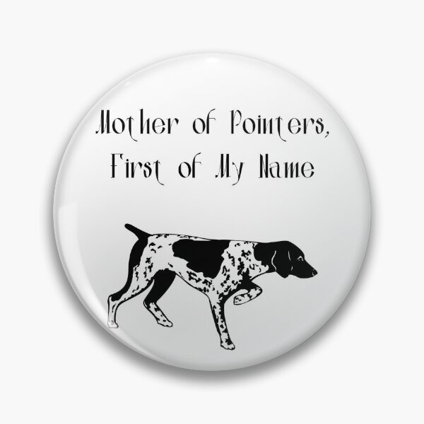 Item preview, Mother of Pointers, First of My Name designed and sold by Foxy Candy.