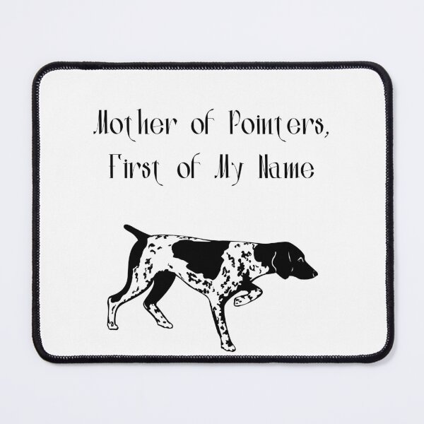 Item preview, Mother of Pointers, First of My Name designed and sold by Foxy Candy.