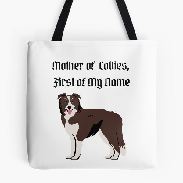 Item preview, Mother of Collies, First of My Name designed and sold by Foxy Candy.