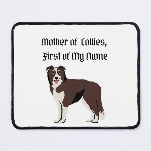 Item preview, Mother of Collies, First of My Name designed and sold by Foxy Candy.