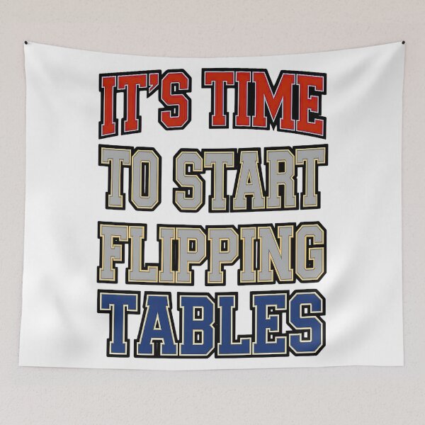 Item preview, It’s Time To Start Flipping Tables Bold Typography Quote designed and sold by ArtDesignTp.
