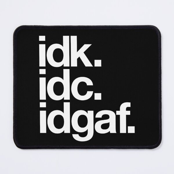 Item preview, I Don't Know, I Don't Care, I Don't Give A... designed and sold by The Common Tee.