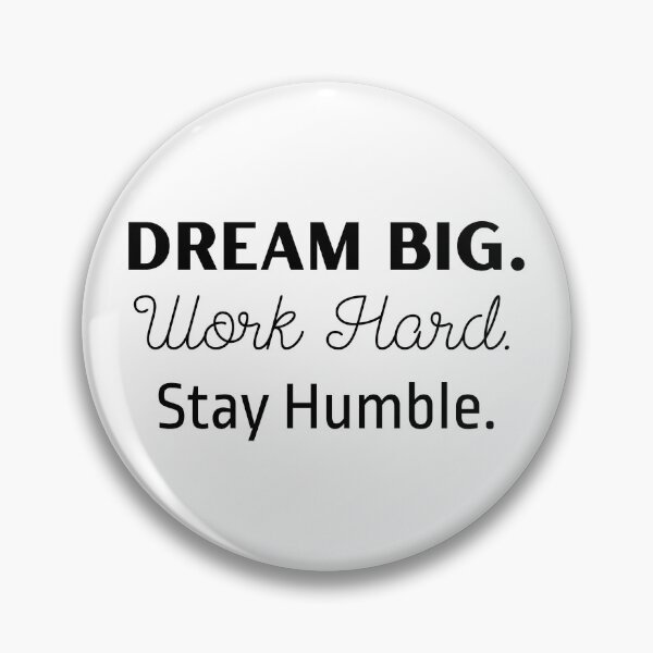Item preview, Dream Big Work Hard Stay Humble – Motivational Quote designed and sold by J0b4t.