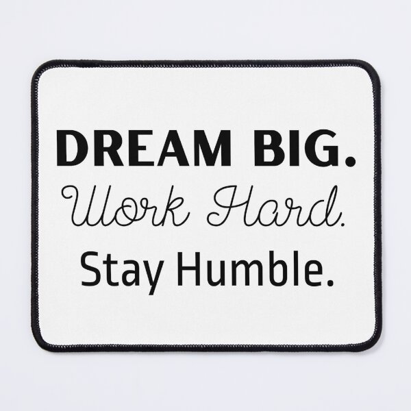 Item preview, Dream Big Work Hard Stay Humble – Motivational Quote designed and sold by J0b4t.