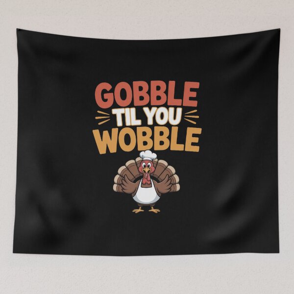 Item preview, Gobble Til You Wobble - Thanksgiving Art designed and sold by Enea Kelo.