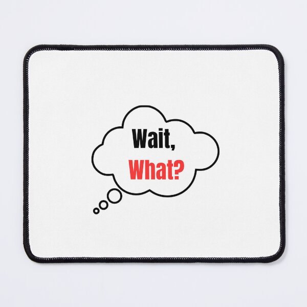 Item preview, Wait, What? – Funny Minimalist Quote designed and sold by mypurple-place.