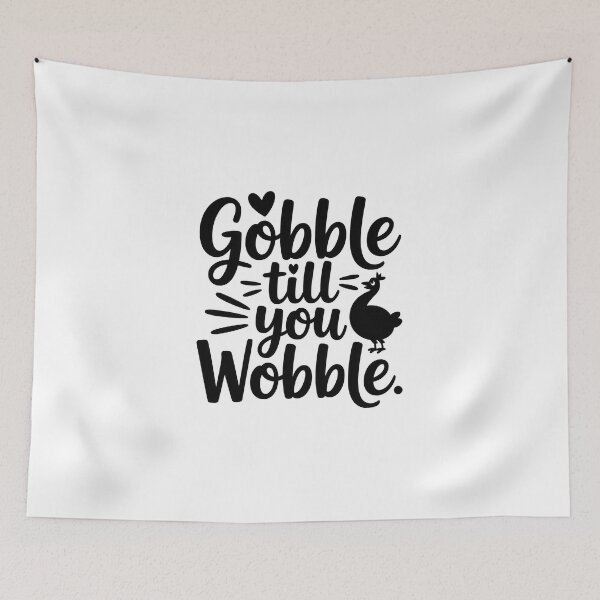 Item preview, Gobble Till You Wobble Script - Thanksgiving Art designed and sold by Enea Kelo.