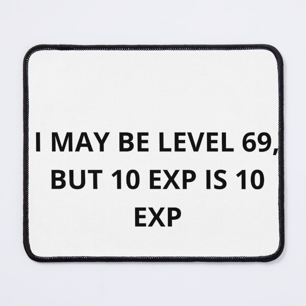 Item preview, EXP IS EXP EVERYONE KNOW IT designed and sold by LOLScavenger.