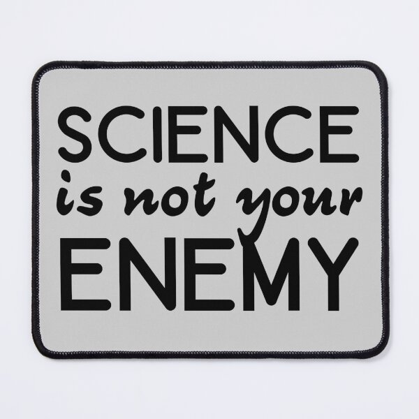 Item preview, Science is Not Your Enemy designed and sold by Unhinged Heather.