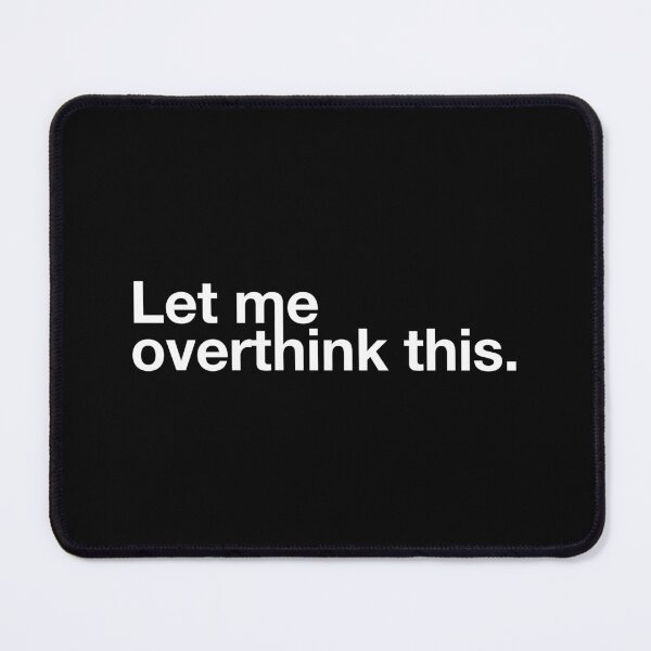 Item preview, Let me overthink this designed and sold by therocketman.