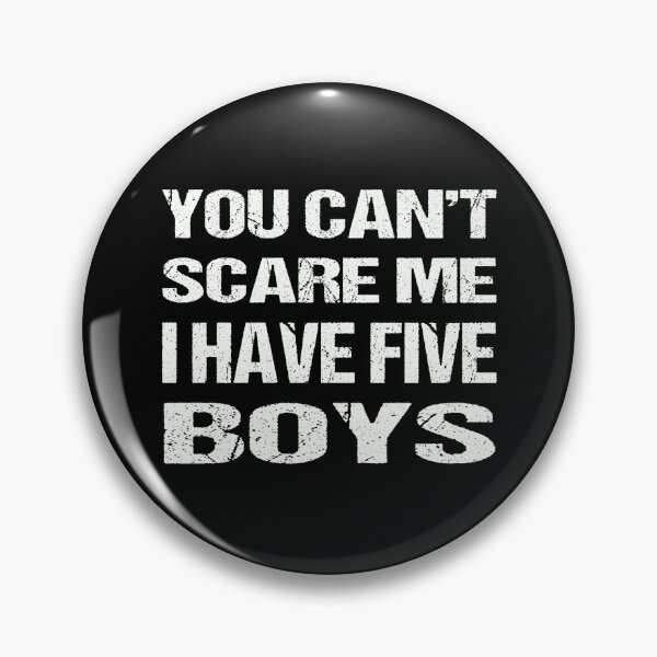 Item preview, You Can't Scare Me I Have Five Boys designed and sold by AKILLAA88.