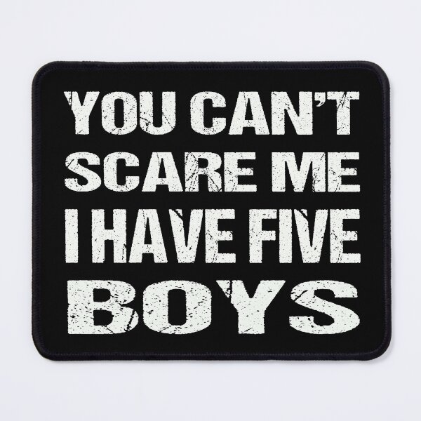 Item preview, You Can't Scare Me I Have Five Boys designed and sold by AKILLAA88.