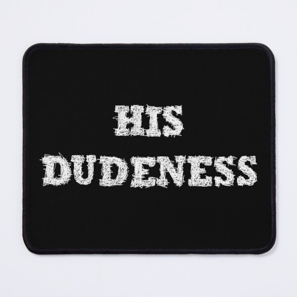 Item preview, His Dudeness - Big Lebowsky designed and sold by BeJahMan.