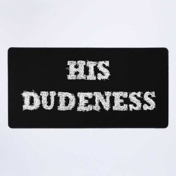 Item preview, His Dudeness - Big Lebowsky designed and sold by BeJahMan.
