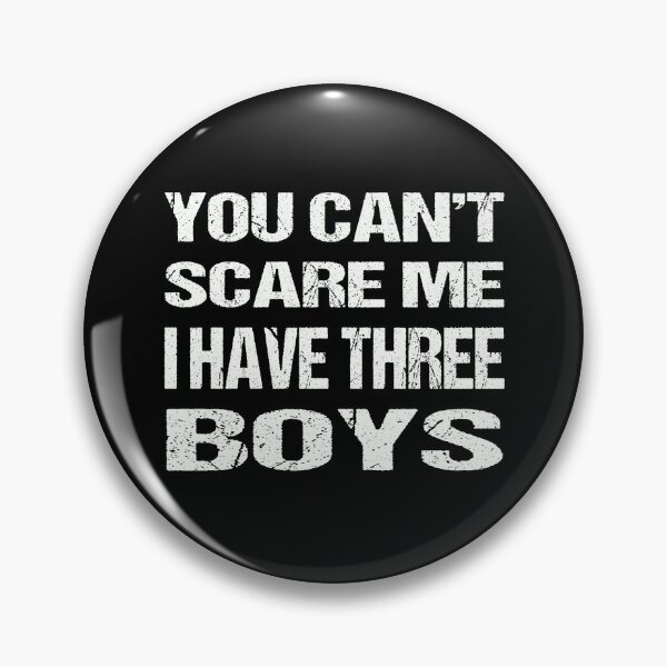 Item preview, You Can't Scare Me I Have Three Boys designed and sold by AKILLAA88.