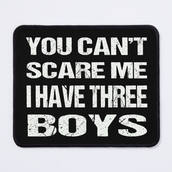 Item preview, You Can't Scare Me I Have Three Boys designed and sold by AKILLAA88.