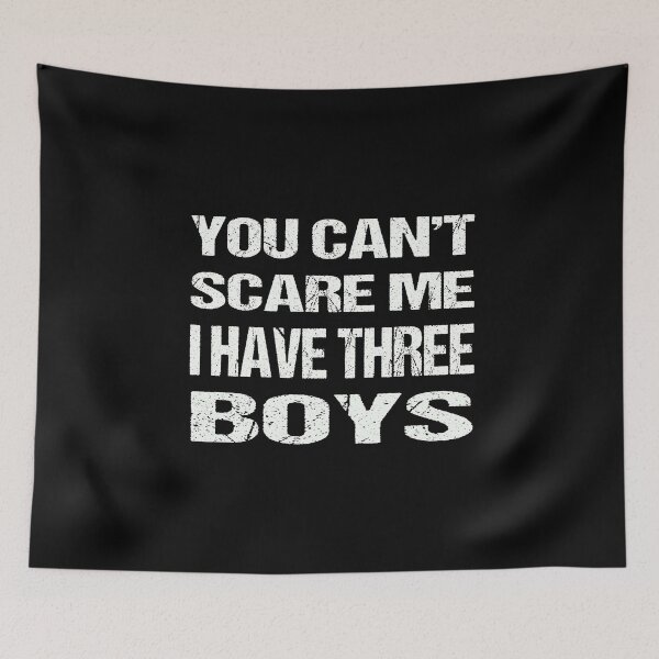 Item preview, You Can't Scare Me I Have Three Boys designed and sold by AKILLAA88.