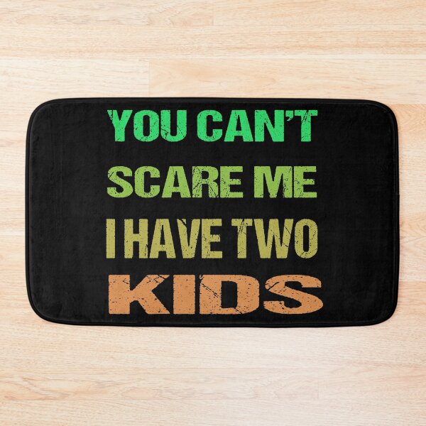 Item preview, You Can't Scare Me I Have Two Kids designed and sold by AKILLAA88.