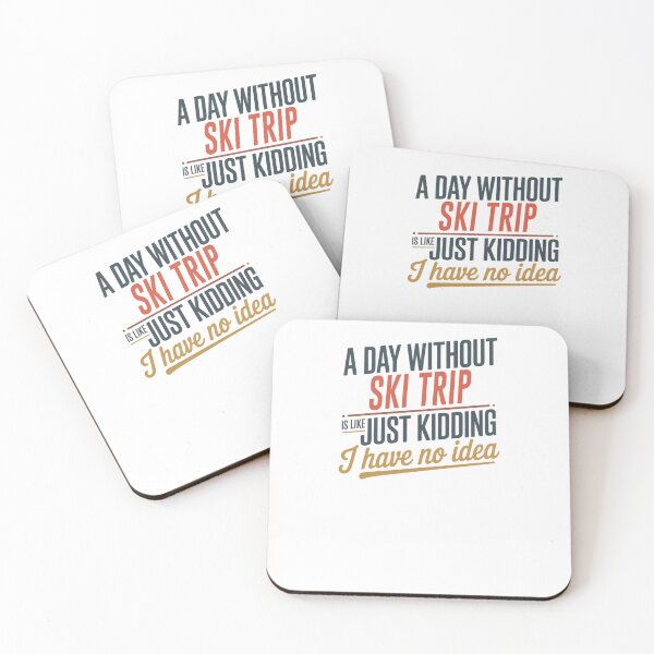 Item preview, A Day Without Ski Trip Is Like Just Kidding - Cool & Funny Ski Trip Lover designed and sold by Watsonarts.