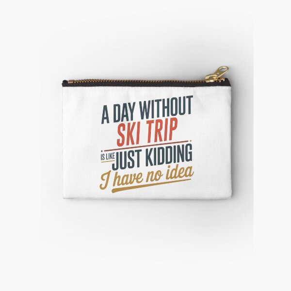 Item preview, A Day Without Ski Trip Is Like Just Kidding - Cool & Funny Ski Trip Lover designed and sold by Watsonarts.