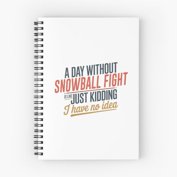 Item preview, A Day Without Snowball Fight Is Like Just Kidding - Cool & Funny Snowball Fight Lover designed and sold by Watsonarts.
