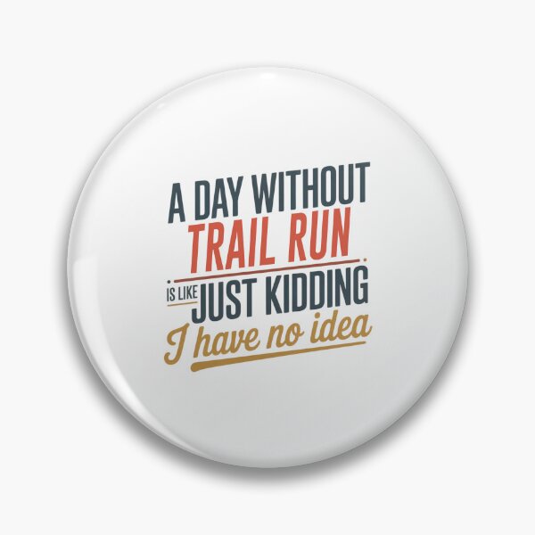 Item preview, A Day Without Trail Run Is Like Just Kidding - Cool & Funny Trail Run Lover designed and sold by Watsonarts.
