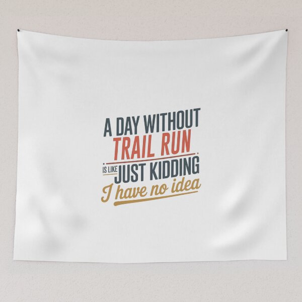 Item preview, A Day Without Trail Run Is Like Just Kidding - Cool & Funny Trail Run Lover designed and sold by Watsonarts.