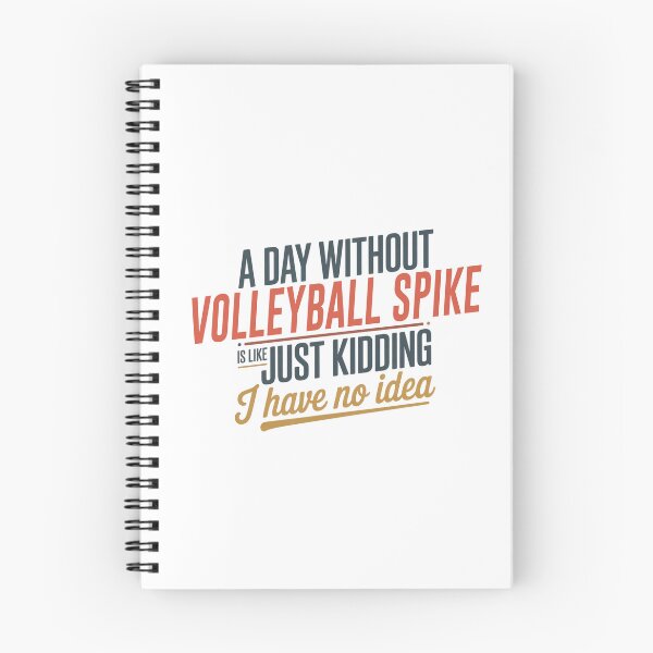 Item preview, A Day Without Volleyball Spike Is Like Just Kidding - Cool & Funny Volleyball Spike Lover designed and sold by Watsonarts.