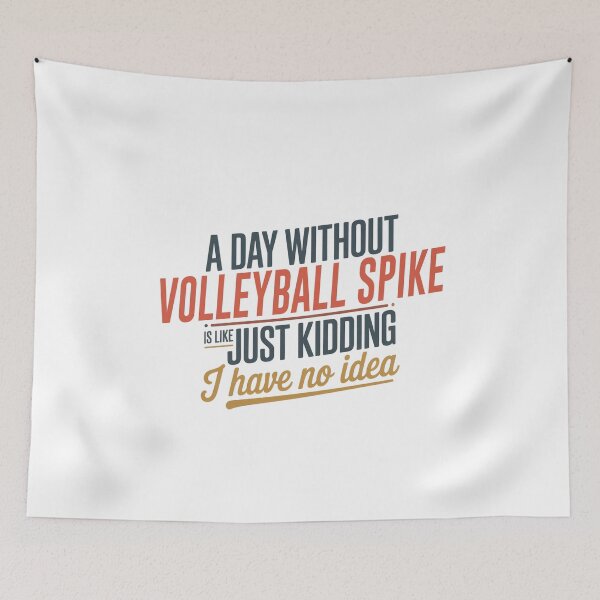 Item preview, A Day Without Volleyball Spike Is Like Just Kidding - Cool & Funny Volleyball Spike Lover designed and sold by Watsonarts.