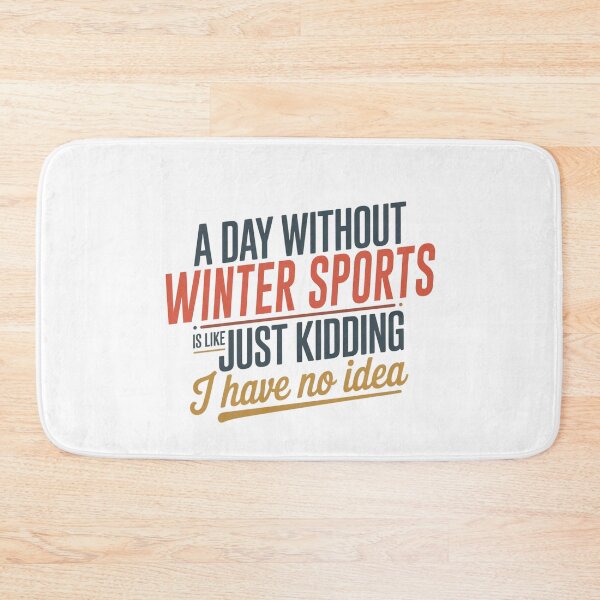 Item preview, A Day Without Winter Sports Is Like Just Kidding - Cool & Funny Winter Sports Lover designed and sold by Watsonarts.