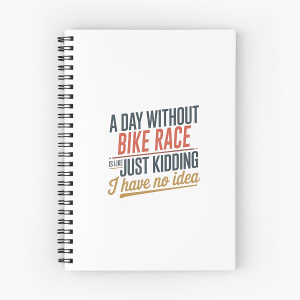 Item preview, A Day Without Bike Race Is Like Just Kidding - Cool & Funny Bike Race Lover designed and sold by Watsonarts.
