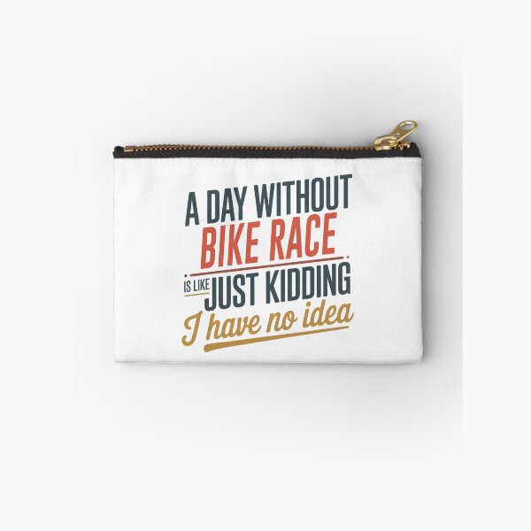 Item preview, A Day Without Bike Race Is Like Just Kidding - Cool & Funny Bike Race Lover designed and sold by Watsonarts.