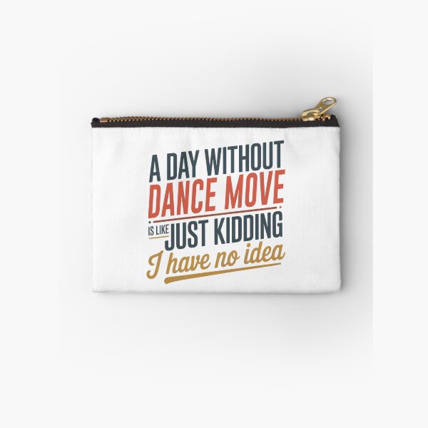 Item preview, A Day Without Dance Move Is Like Just Kidding - Cool & Funny Dance Move Lover designed and sold by Watsonarts.