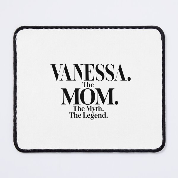 Item preview, Vanessa The Mom The Myth The Legend Vanessa Name - Funny Mom Quote designed and sold by Oussinc.