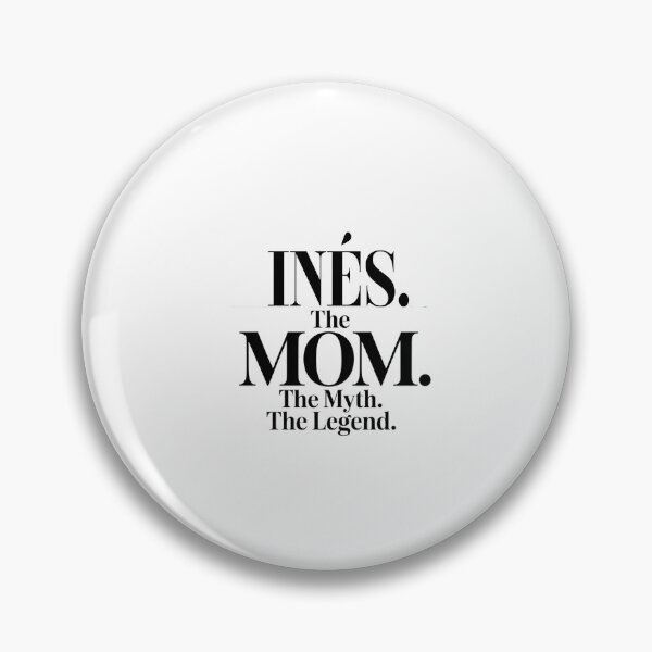 Item preview, Inés The Mom The Myth The Legend Inés Name - Funny Mom Quote designed and sold by Oussinc.