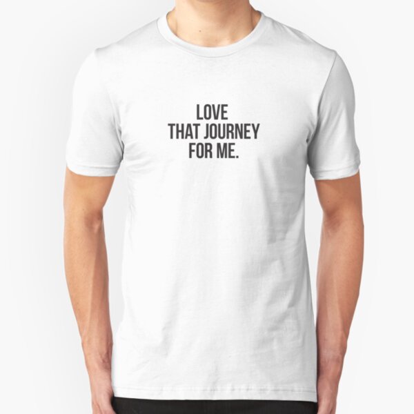 Love that journey for me – black type Slim Fit T-Shirt