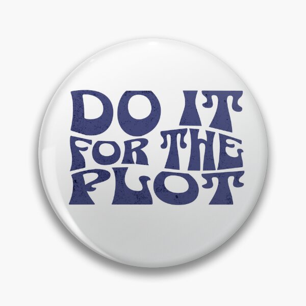 Item preview, Do It For The Plot designed and sold by purepisces.