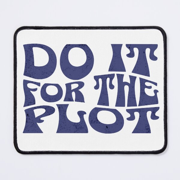 Item preview, Do It For The Plot designed and sold by purepisces.