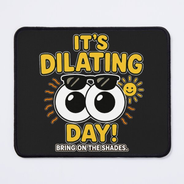 Item preview, It’s Dilating Day – Sunglasses Required designed and sold by Eyepatch-Jacks.