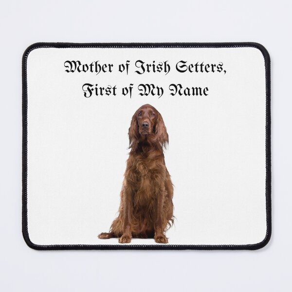 Item preview, Mother of Irish Setters, First of My Name designed and sold by Foxy Candy.